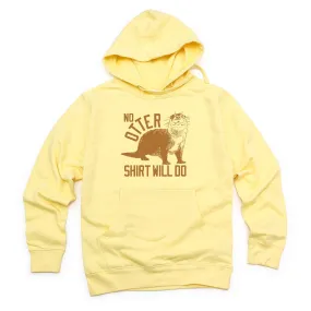 No Otter Shirt Will Do Midweight Pullover Hoodie